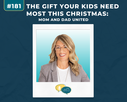 Ep. #181 The Gift Your Kids Need Most This Christmas: Mom and Dad United
