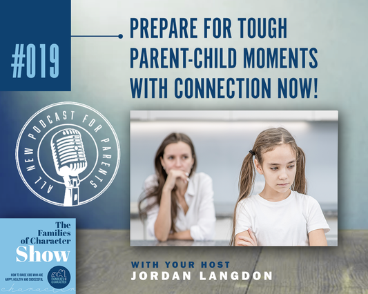 Prepare for Tough Parent-child Moments with Connection Now!