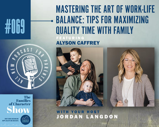 Mastering the Art of Work-Life Balance: Tips for Maximizing Quality Time with Family featuring Alyson Caffrey