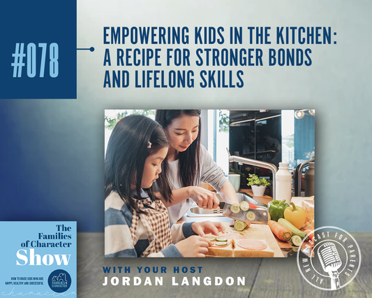 Empowering Kids in the Kitchen: A Recipe for Stronger Bonds and Lifelong Skills