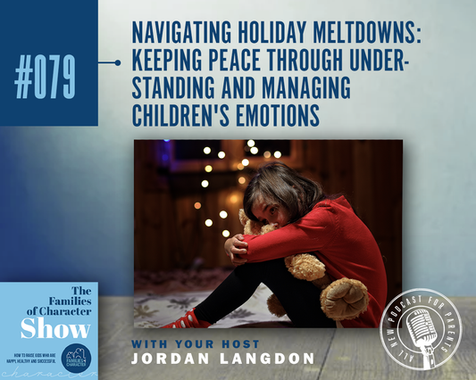 Navigating Holiday Meltdowns: Keeping Peace through Understanding and Managing Children's Emotions