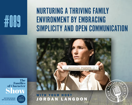 Nurturing a Thriving Family Environment by Embracing Simplicity and Open Communication