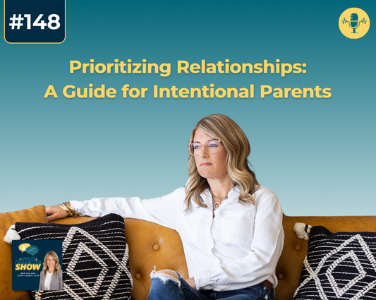 Prioritizing Relationships - A Guide for Intentional Parents